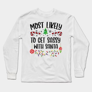 Most Likely To Get Sassy With Santa Funny Christmas Long Sleeve T-Shirt